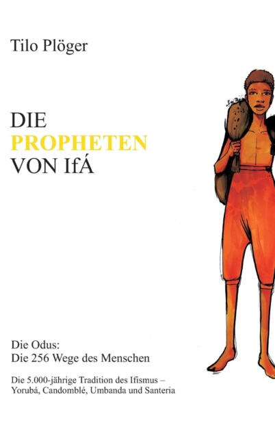 Die Propheten Von Ifa : Die Odus: Die 256 Wege des Menschen, Hardback Book