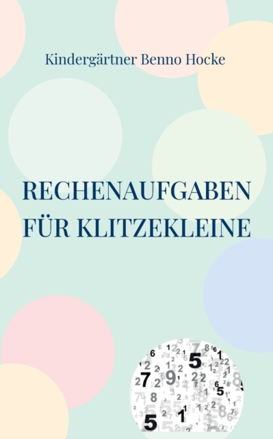 Rechenaufgaben fur Klitzekleine : Spielerisch Vorschulwissen vermitteln, Paperback / softback Book