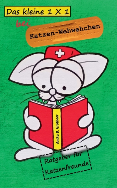Das kleine 1 x 1 bei Katzen-Wehwehchen : Ratgeber fur Katzenfreunde, Paperback / softback Book