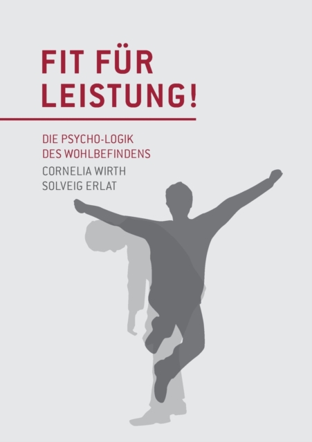 Fit fur Leistung! : Die Psycho-Logik des Wohlbefindens, Paperback / softback Book