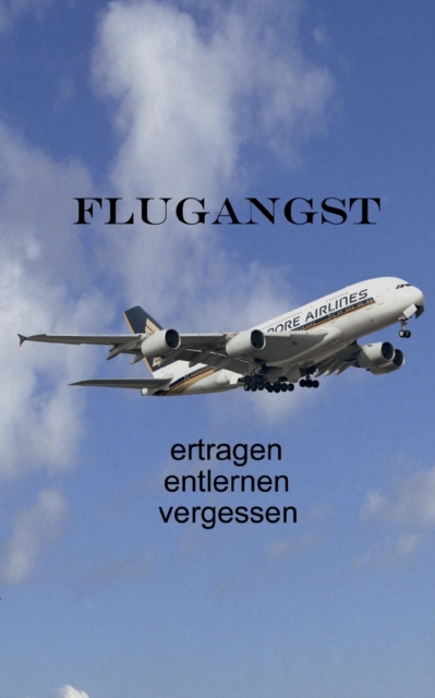 Flugangst ertragen entlernen vergessen, Paperback / softback Book