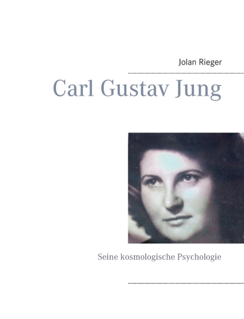 Carl Gustav Jung : Seine kosmologische Psychologie, Paperback / softback Book