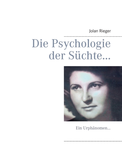 Die Psychologie der Suchte... : Ein Urphanomen..., Paperback / softback Book