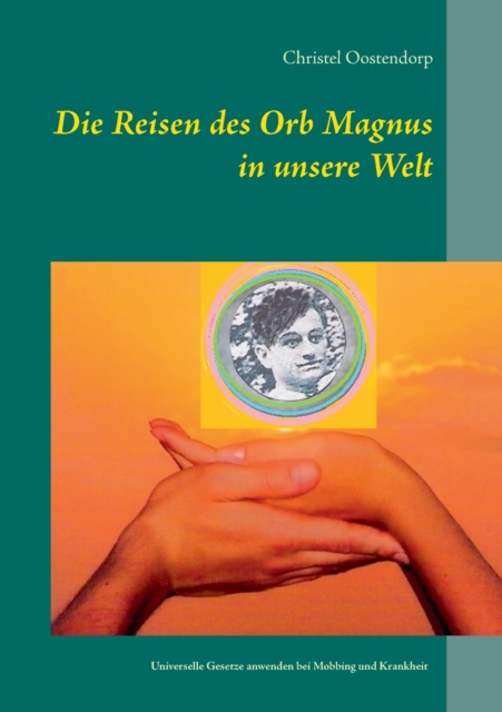 Die Reise des Orb Magnus in unsere Welt : Max und der Freund aus der anderen Welt und Kathi hat Krebs in einem Band, Paperback / softback Book