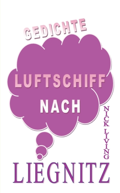 Luftschiff nach Liegnitz : Gedichtauswahl, Paperback / softback Book
