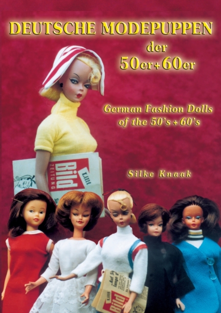 Deutsche Modepuppen der 50er + 60er : German Fashion Dolls of the 50s + 60s, Paperback / softback Book