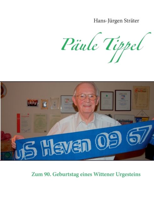 Paule Tippel : Zum 90. Geburtstag eines Wittener Urgesteins, Paperback / softback Book
