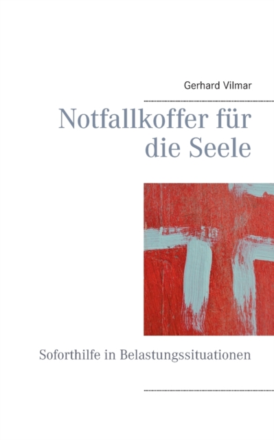 Notfallkoffer fur die Seele : Soforthilfe in Belastungssituationen, Paperback / softback Book