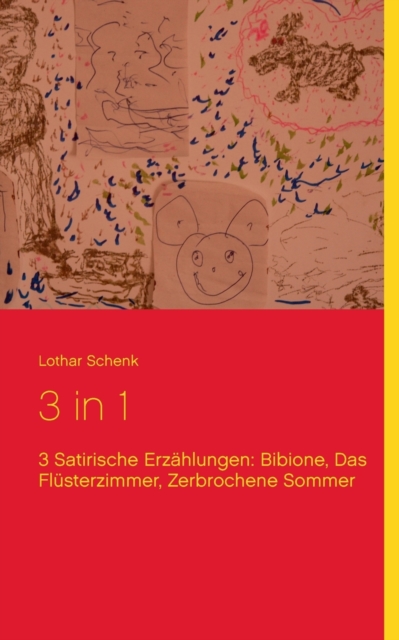 3 in 1 : Bibione, Das Flusterzimmer, Zerbrochene Sommer:3 Satirische Erzahlungen, Paperback / softback Book