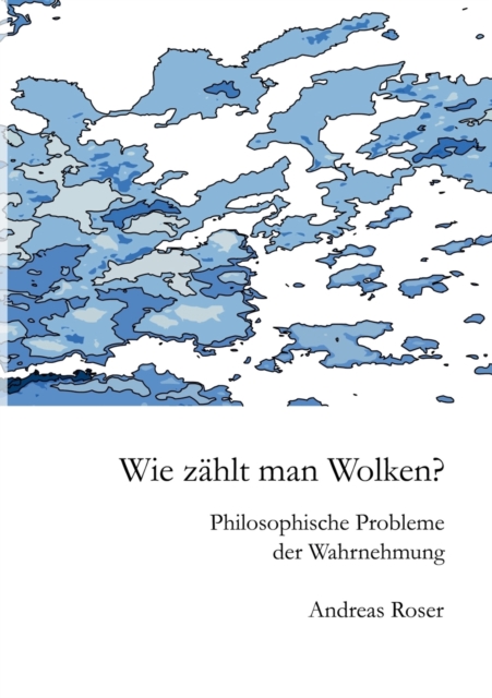 Wie zahlt man Wolken? : Philosophische Probleme der Wahrnehmung, Paperback / softback Book