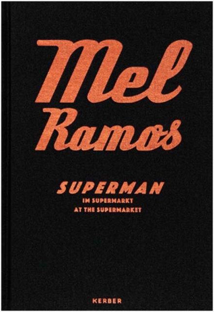 Mel Ramos : Superman at the Supermarket, Hardback Book