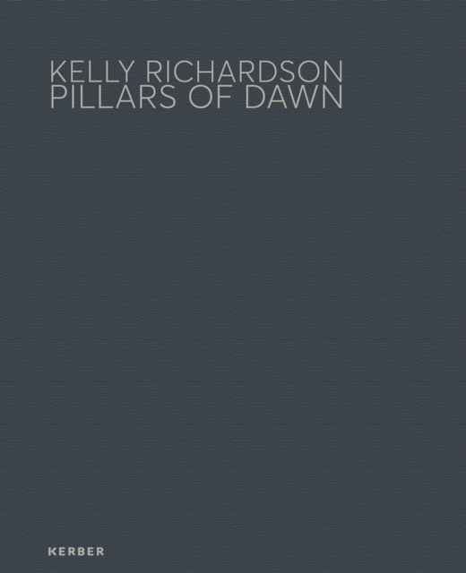 Kelly Richardson : Pillars of Dawn, Hardback Book