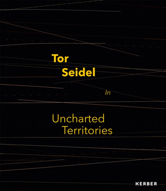 Tor Seidel : In Uncharted Territories, Hardback Book