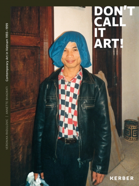 Don't Call it Art! : Contemporary Art in Vietnam 1993 - 1999, Hardback Book