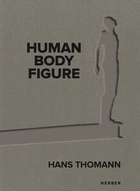 Hans Thomann : Human - Body - Figure, Hardback Book