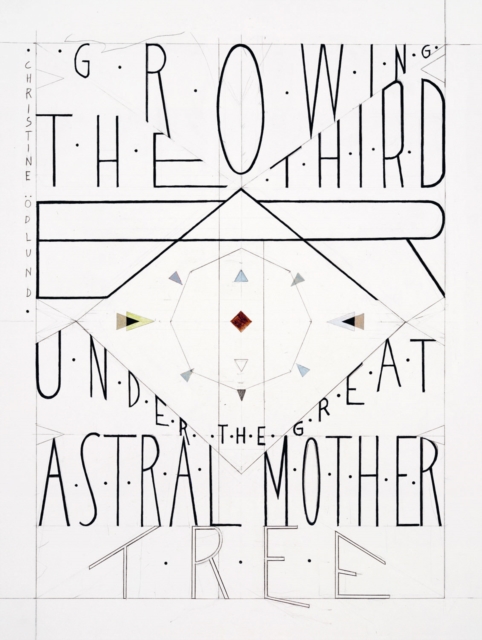 Christine Odlund : Growing the Third Ear Under the Great Astral Mother Tree, Hardback Book