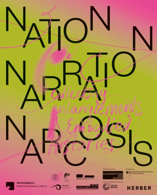 Nation, Narration, Narcosis : Collecting Entanglements and Embodied Histories, Paperback / softback Book