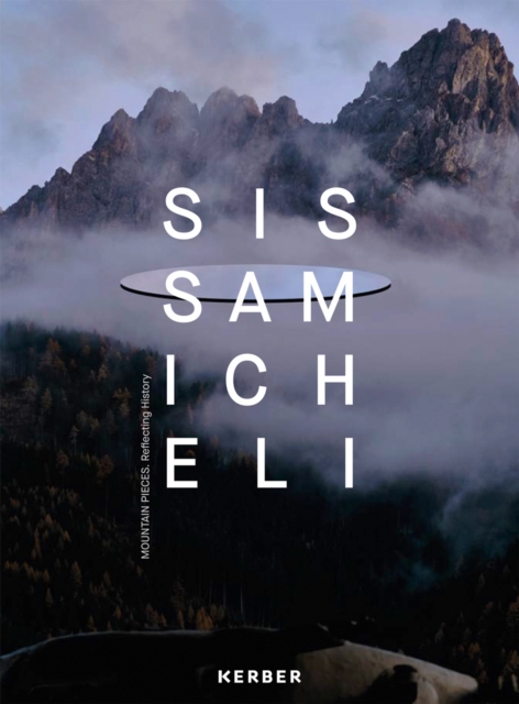 Sissa Micheli : Mountain Pieces. Reflecting History, Hardback Book