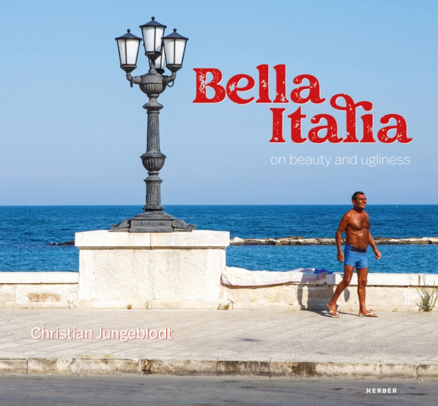 Bella Italia : on beauty and ugliness. Christian Jungeblodt, Hardback Book