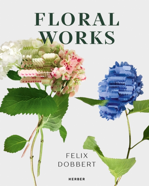 Felix Dobbert : Floral Works, Hardback Book
