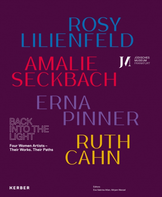 Back into the Light : Four Women Artists - Their Works, Their Paths, Hardback Book