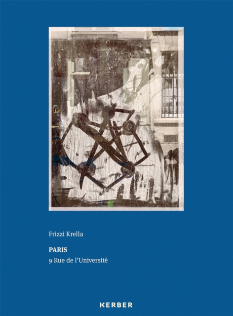 Paris - 9 Rue de l’Universite : Frizzi Krella, Hardback Book