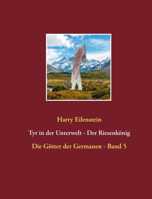 Tyr in der Unterwelt - Der Riesenkoenig I : Die Goetter der Germanen - Band 5, Paperback / softback Book