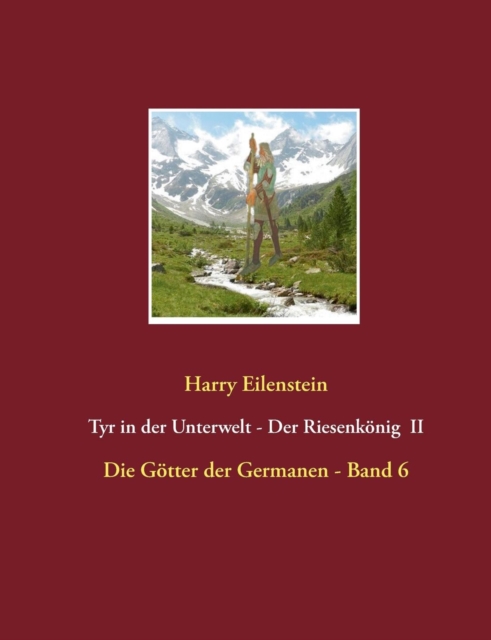 Tyr in der Unterwelt - Der Riesenkoenig II : Die Goetter der Germanen - Band 6, Paperback / softback Book