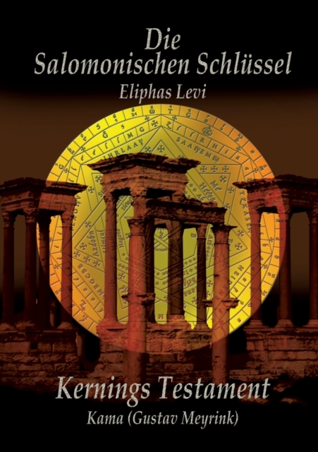 Eliphas Levi Die Salomonischen Schlussel Und Kernings Testament Kama (Meyrink), Paperback / softback Book