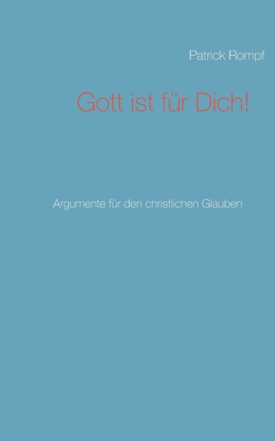 Gott ist fur Dich! : Argumente fur den christlichen Glauben, Paperback / softback Book