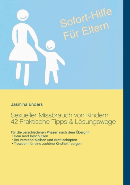 Sexueller Missbrauch von Kindern : 42 Praktische Tipps & Loesungswege: Sofort-Hilfe fur Eltern, Paperback / softback Book