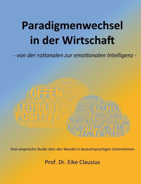 Paradigmenwechsel in der Wirtschaft : - von der rationalen zur emotionalen Intelligenz -, Paperback / softback Book