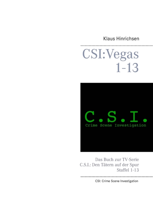 Csi : Vegas Staffel 1 - 13: Das Buch zur TV-Serie CSI: Den Tatern auf der Spur, Paperback / softback Book