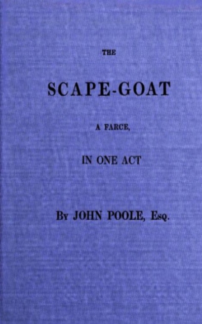 The Scape-Goat : A Farce in One Act, EPUB eBook
