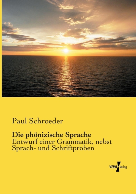 Die phoenizische Sprache : Entwurf einer Grammatik, nebst Sprach- und Schriftproben, Paperback / softback Book