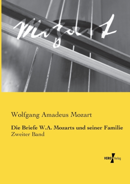 Die Briefe W.A. Mozarts und seiner Familie : Zweiter Band, Paperback / softback Book
