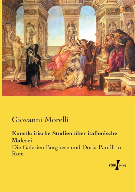 Kunstkritische Studien uber italienische Malerei : Die Galerien Borghese und Doria Panfili in Rom, Paperback / softback Book