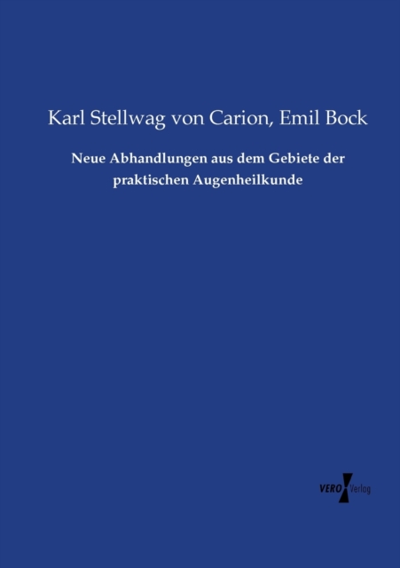 Neue Abhandlungen aus dem Gebiete der praktischen Augenheilkunde, Paperback / softback Book