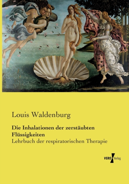 Die Inhalationen der zerstaubten Flussigkeiten : Lehrbuch der respiratorischen Therapie, Paperback / softback Book