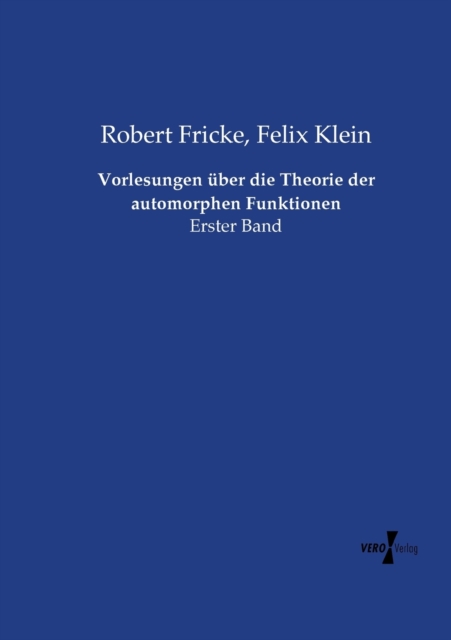 Vorlesungen uber die Theorie der automorphen Funktionen : Erster Band, Paperback / softback Book