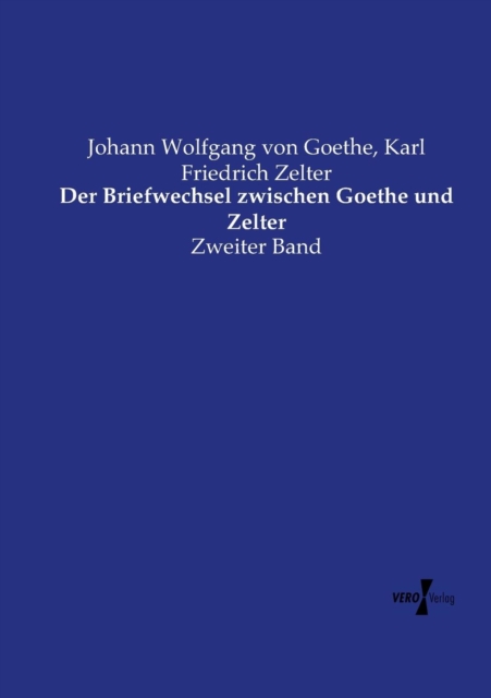 Der Briefwechsel zwischen Goethe und Zelter : Zweiter Band, Paperback / softback Book