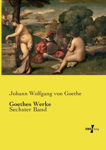 Goethes Werke : Sechster Band, Paperback / softback Book