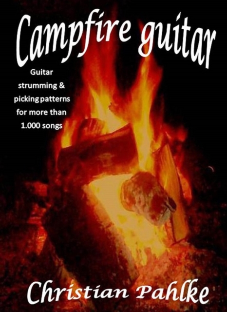 Campfire guitar : Now with sound files. Guitar strumming and picking patterns for more than 1.000 songs, EPUB eBook