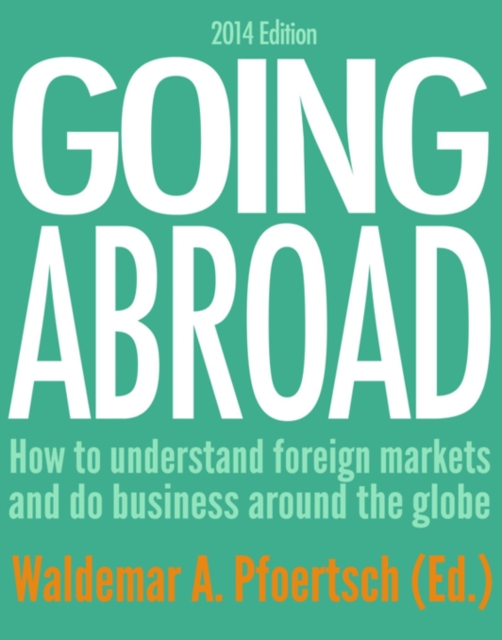 Going Abroad 2014 : How to understand foreign markets and do business around the globe, EPUB eBook