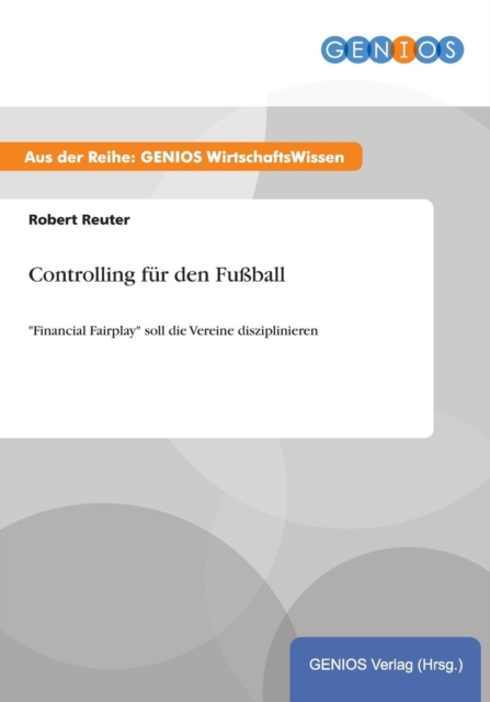 Controlling fur den Fussball : Financial Fairplay soll die Vereine disziplinieren, Paperback / softback Book