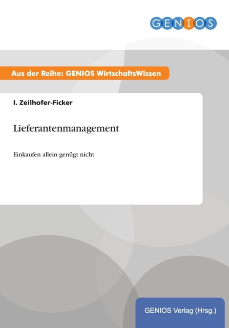 Lieferantenmanagement : Einkaufen allein genugt nicht, Paperback / softback Book