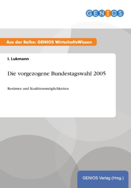 Die vorgezogene Bundestagswahl 2005 : Resumee und Koalitionsmoeglichkeiten, Paperback / softback Book