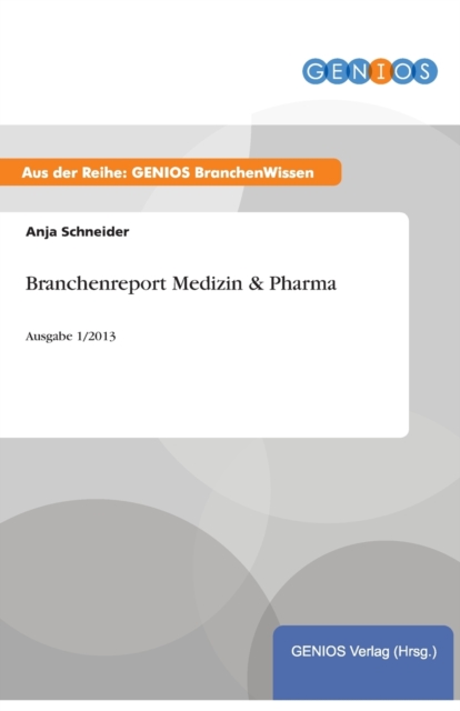 Branchenreport Medizin & Pharma : Ausgabe 1/2013, Paperback / softback Book