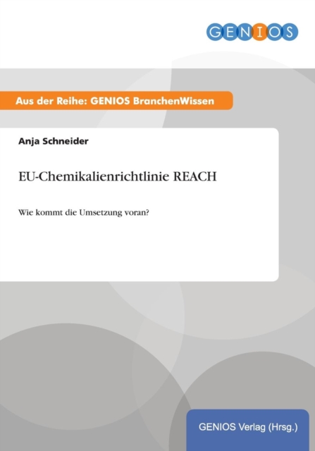 EU-Chemikalienrichtlinie REACH : Wie kommt die Umsetzung voran?, Paperback / softback Book