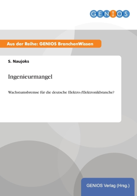 Ingenieurmangel : Wachstumsbremse fur die deutsche Elektro-/Elektronikbranche?, Paperback / softback Book